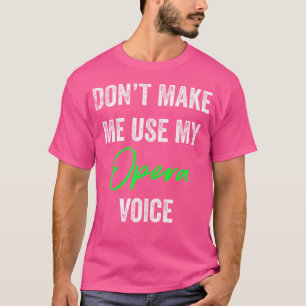 Använd Inte Min Opera Röst Rolig Sångare S T Shirt