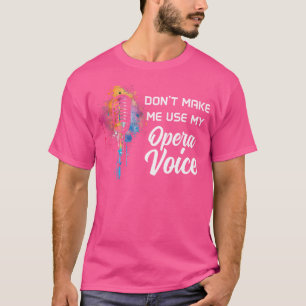 Använd Inte Min Opera Röst Roligt Sjungande Synd T Shirt