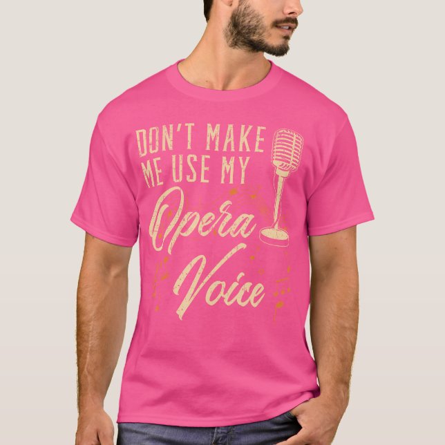 Använd Inte Min Operaröst Opera Sångare Sjunga T Shirt (Framsida)