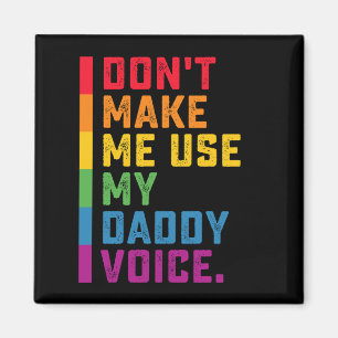 Använd inte min pappas röst Roligt HBTQ Magnet