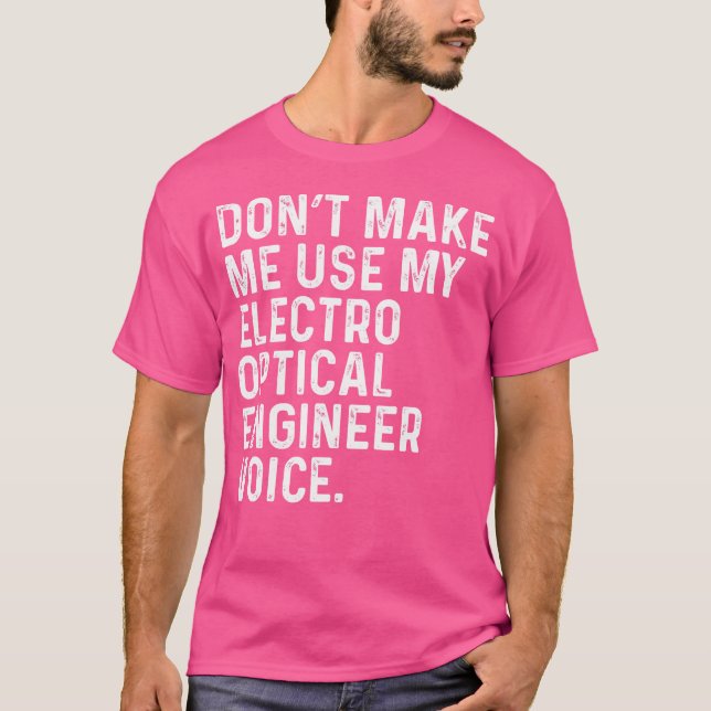 Använd Inte Min Röst Som Elektro Optisk Ingenjör T Shirt (Framsida)