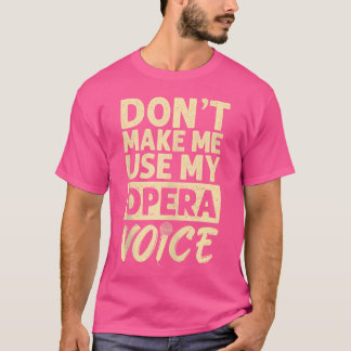 Använd Opera Röst Sångare Musiker Sjungande Expert T Shirt