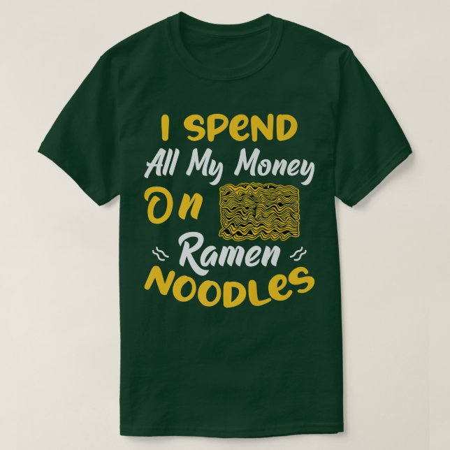 Använd pengar på Ramen Noodles Roligt Noodle Eater T Shirt (Design framsida)