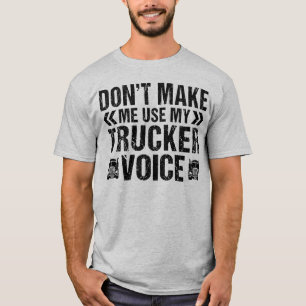 Använda min Trucker Voice Funny Lastbil Driver Tru T Shirt