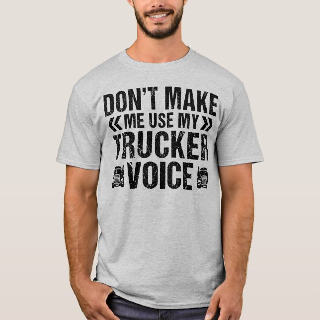 Använda min Trucker Voice Funny Lastbil Driver Tru T Shirt (Framsida)