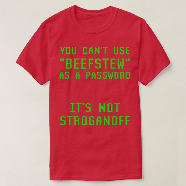 Användan Cant Beefstew som lösenord är inte Stroga T Shirt (Design framsida)
