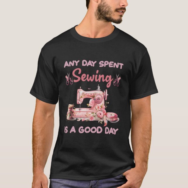 Any Day Spent Sewing Is A Day Sewing T Shirt (Framsida)