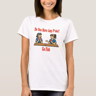 Any F*cks? Go Fish Parody T Shirt