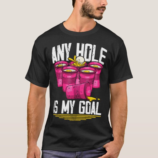 Any Hole Is My Goal  Beer Pong T Shirt (Framsida)