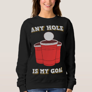 Any Hole Is My Goal Beerpong Booze Drinking Game T Shirt