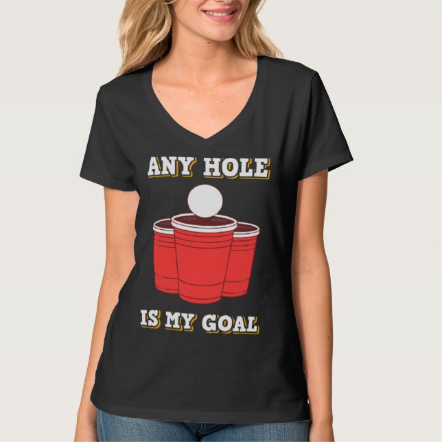 Any Hole Is My Goal Beerpong Booze Drinking Game T Shirt (Framsida)