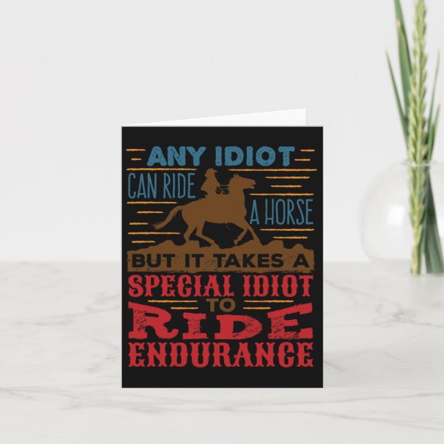 Any Idiot Can Ride A Horse Funny Endurance Horseba Kort (Framsida)