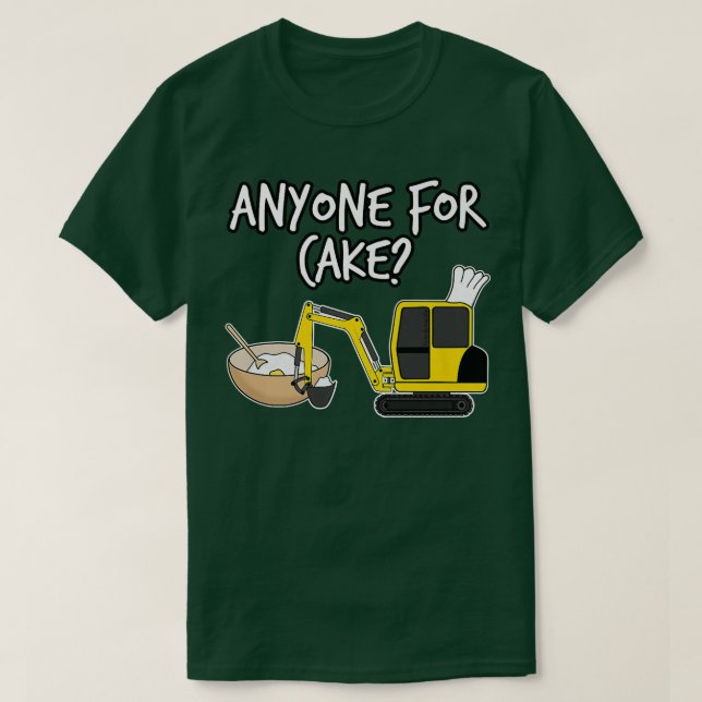 Anyone For Cake, Baking Digger, Construction Worke T Shirt (Design framsida)