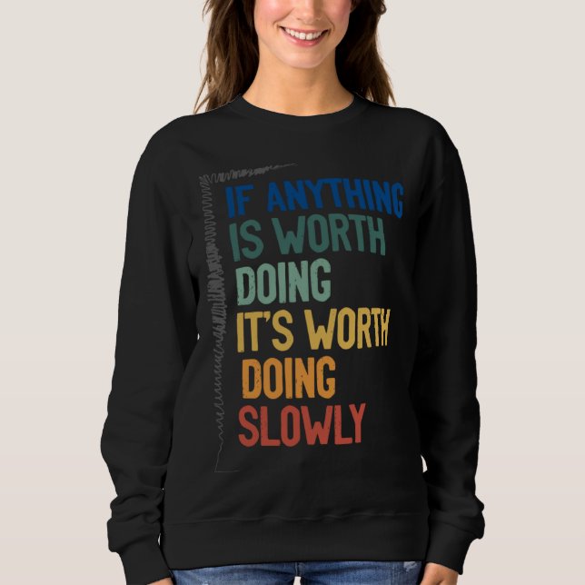 Anything Worth Doing Is Worth Doing Slowly Quote T Shirt (Framsida)