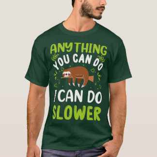 Anything You Can Do I Can Do Slower ClassicCopy Co T Shirt