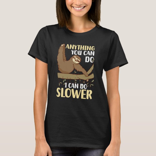 Anything You Can Do I Can Do Slower Sloth  5 T Shirt (Framsida)