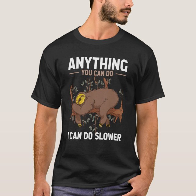 Anything You Can Do I Can Do Slower Sloth  7 T Shirt (Framsida)