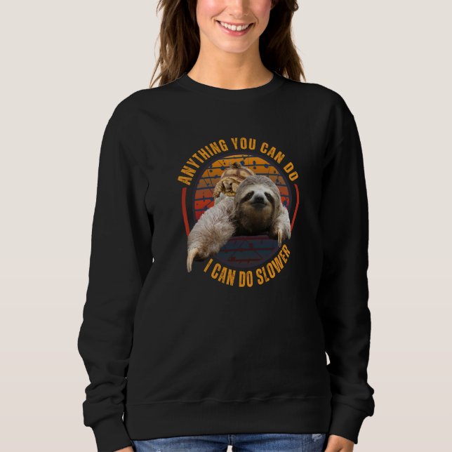 Anything You Can Do I Can Do Slower Sloth T Shirt (Framsida)