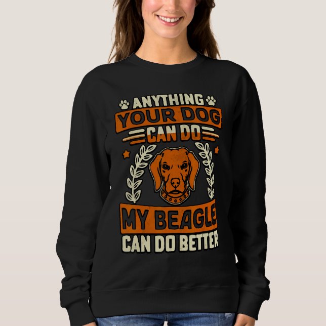 Anything your Dog can do my Beagle can do better T Shirt (Framsida)