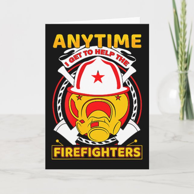Anytime I Get To Help Fireman Gift Proud Firefight Kort (Framsida)