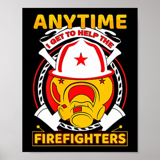Anytime I Get To Help Fireman Gift Proud Firefight Poster (Framsidan)