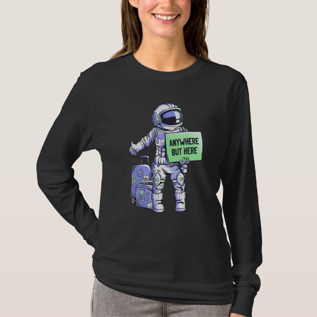Anywhere But Here Universe Ride  Space Astronaut T Shirt (Framsida)