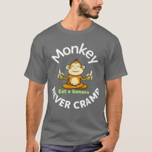 Apa aldrig kramp Ät en banan vän T Shirt