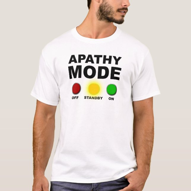 Apathy Mode Funny T-Shirt (Framsida)