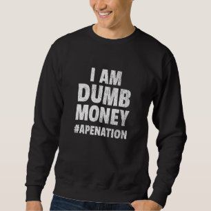 Ape Nation jag är Dumb Money Lång Ärmad Tröja