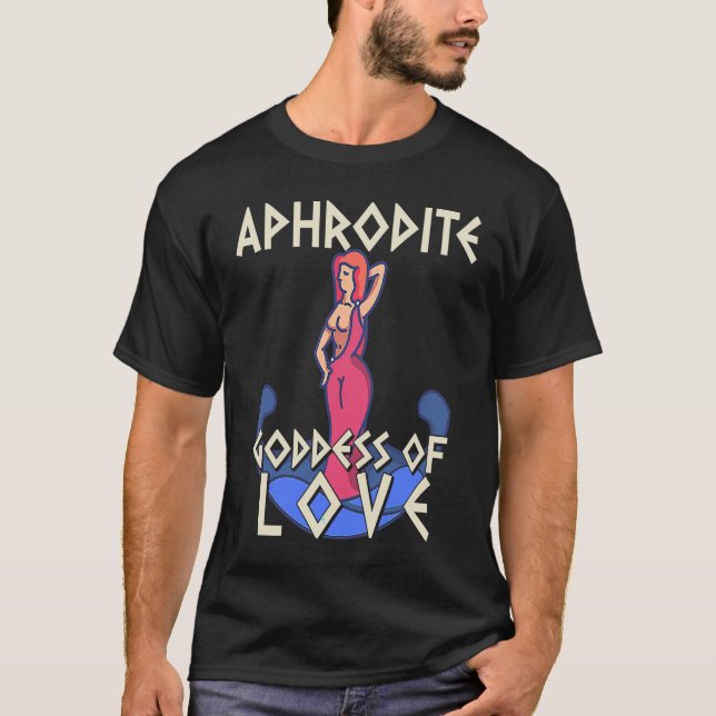 Aphrodite Goddess Of Love  Funny Greek T Shirt (Framsida)