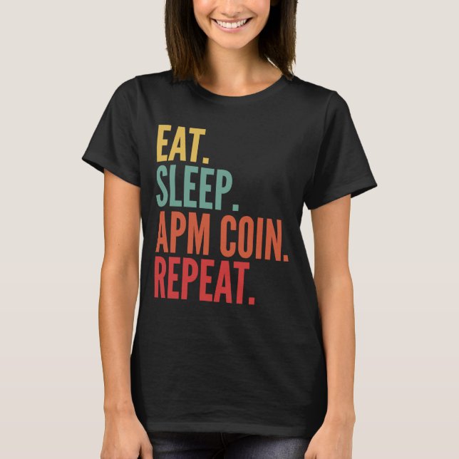 Apm Coin Crypto Eat Sviloläge Apm Coin Upprepa T Shirt (Framsida)