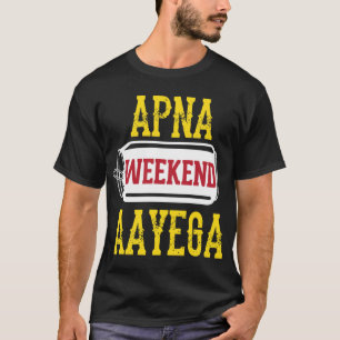 Apna Helg Aayega Funny Hindi Quote T Shirt