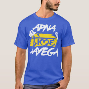 Apna Time Aayega Bollywood Hindi Quote T Shirt