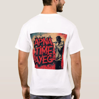 Apna Time Aayega - Gully Rap Streetwear T-Shirt