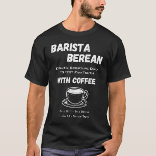 Apologetika Barista Berean Coffee Scripture T Shirt
