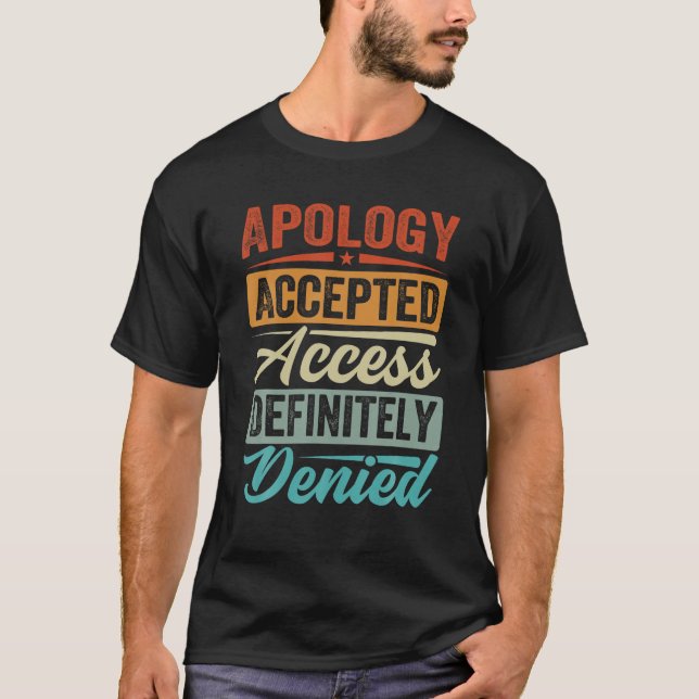 Apologi accepterad åtkomst definitivt nekad prakti t shirt (Framsida)