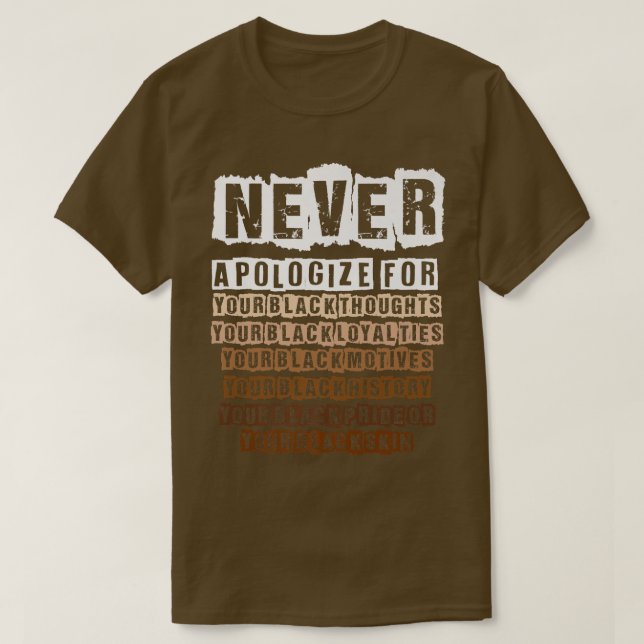 Apologiera aldrig Svarta historikmånaden Melanin-P T Shirt (Design framsida)