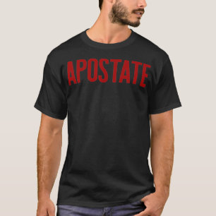 APOSTATE-nuny Atheism Meme Gift Godless Atheist T Shirt