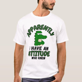 Apparently I Have an Attitude Who Knew Funny Cart T Shirt