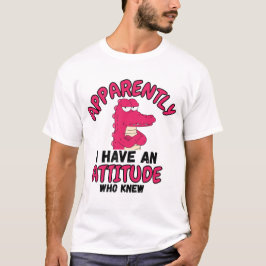 Apparently I Have an Attitude Who Knew” Funny Cart T Shirt