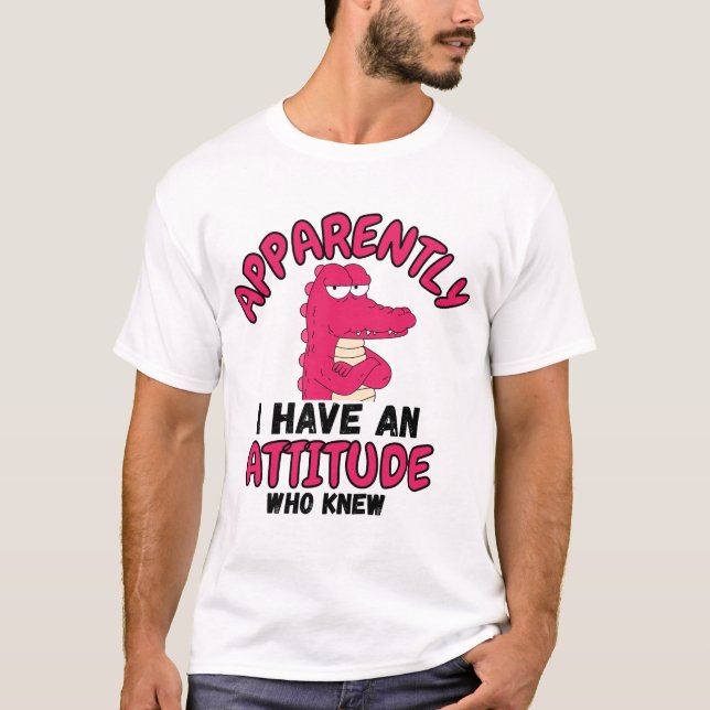 Apparently I Have an Attitude Who Knew” Funny Cart T Shirt (Framsida)