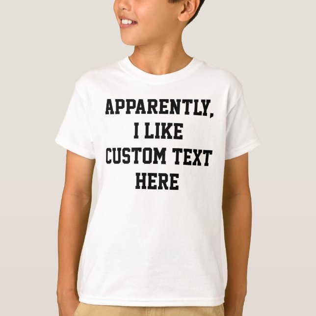 Apparently I like your custom text quote word here T Shirt (Framsida)