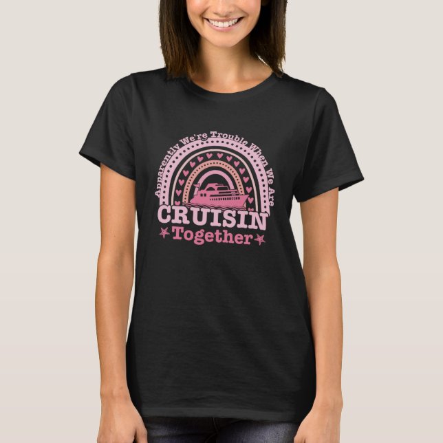 Apparently We re Trouble When We Are Cruising Toge T Shirt (Framsida)