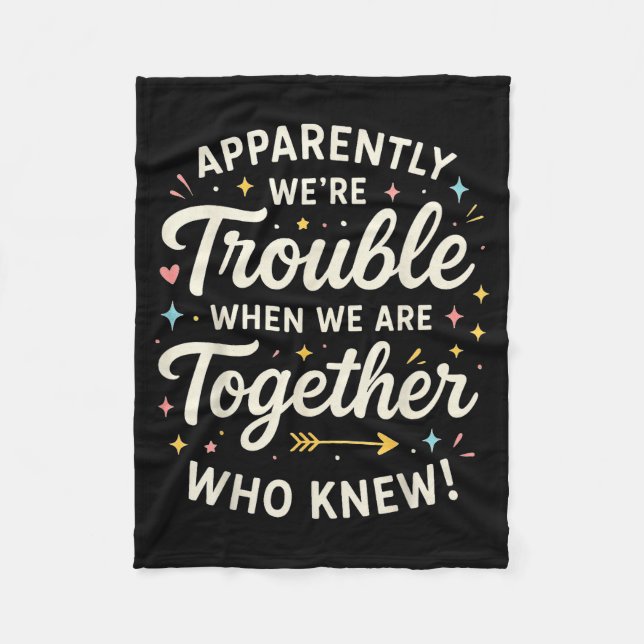 Apparently We’re Trouble When We Are Together Who  Fleecefilt (Framsidan)