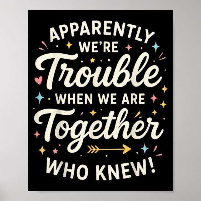 Apparently We’re Trouble When We Are Together Who  Poster (Framsidan)
