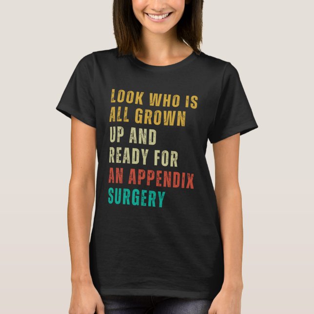 Appendix Surgery  Post Surgery Gag  Get Well Soon T Shirt (Framsida)