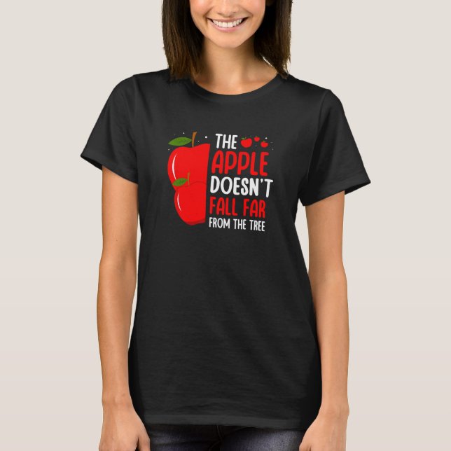 Äpplet Faller Inte Långt Från Trädet Äpplepaj T Shirt (Framsida)