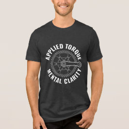 Applied Torque Mental Clarity, Funny Cyclist Gift T Shirt