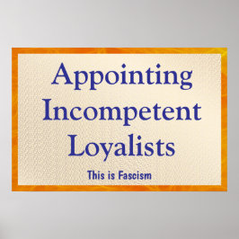 Appointing Incompetent Loyalists Poster