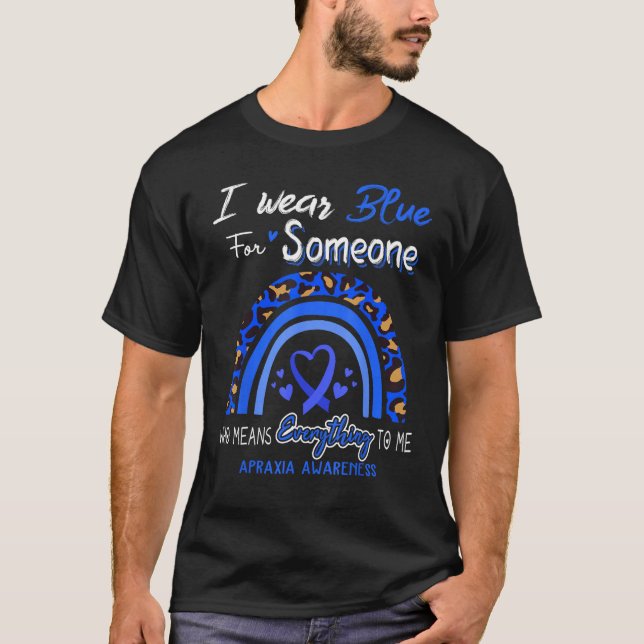 Apraxia Awareness I Wear Blue For Someone T Shirt (Framsida)